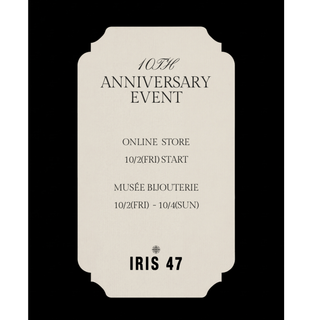 IRIS47 10th Anniversary Event！